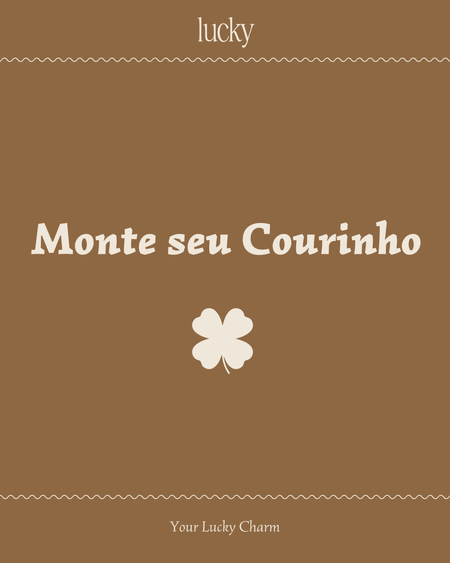 Monte o seu Courinho - Lucky Bijoux